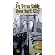 Big Onion Guide to New York City : Ten Historic Tours by Kamil, Seth, 9780814747483