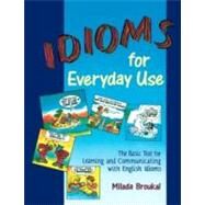Idioms for Everyday Use - Student Book by Broukal, Milada, 9780844207483