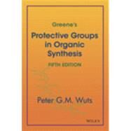 Greene's Protective Groups in Organic Synthesis by Wuts, Peter G. M., 9781118057483