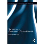 The Vampire in Contemporary Popular Literature by Piatti-Farnell,Lorna, 9781138547483
