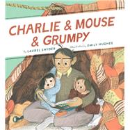 Charlie & Mouse & Grumpy: Book 2 (Beginner Chapter Books, Charlie and Mouse Book Series) by Snyder, Laurel; Hughes, Emily, 9781452137483