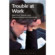 Trouble at Work by Fevre, Ralph; Lewis, Duncan; Robinson, Amanda; Jones, Trevor, 9781472557483