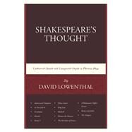 Shakespeares Thought Unobserved Details and Unsuspected Depths in Eleven Plays by Lowenthal, David, 9781498537483