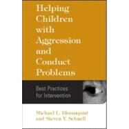 Helping Children with Aggression and Conduct Problems Best Practices for Intervention by Bloomquist, Michael L.; Schnell, Steven V., 9781572307483