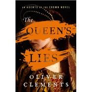 The Queen's Lies A Novel by Clements, Oliver, 9781982197483