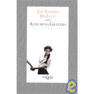 Las Edades De Lulu / the Ages of Lulu by Grandes, Almudena, 9788472237483