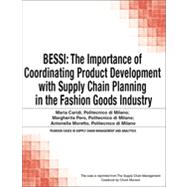 BESSI: The Importance of Coordinating Product Development with Supply Chain Planning in the Fashion Goods Industry by Chuck  Munson;   Maria  Caridi;   Margherita  Pero;   Antonella  Moretto, 9780133757484