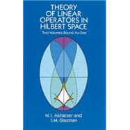 Theory of Linear Operators in Hilbert Space by Akhiezer, N. I.; Glazman, I. M., 9780486677484