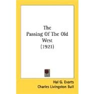The Passing Of The Old West by Evarts, Hal G.; Bull, Charles Livingston, 9780548667484