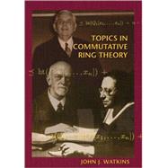 Topics In Commutative Ring Theory by Watkins, John J., 9780691127484