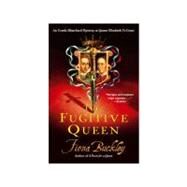 The Fugitive Queen by Buckley, Fiona, 9780743457484