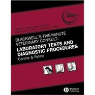 Blackwell's Five-Minute Veterinary Consult: Laboratory Tests and Diagnostic Procedures Canine and Feline by Vaden, Shelly L.; Knoll, Joyce S.; Smith, Francis W. K.; Tilley, Larry P., 9780813817484