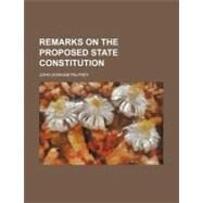 Remarks on the Proposed State Constitution by Palfrey, John Gorham, 9781154517484