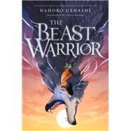 The Beast Warrior by Uehashi, Nahoko; Hirano, Cathy, 9781250307484