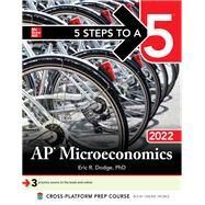 5 Steps to a 5: AP Microeconomics 2022 by Dodge, Eric, 9781264267484