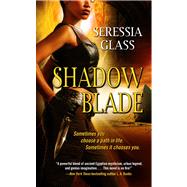 Shadow Blade by Glass, Seressia, 9781476747484