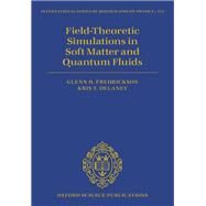 Field-Theoretic Simulations in Soft Matter and Quantum Fluids by Fredrickson, Glenn H.; Delaney, Kris T., 9780192847485
