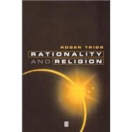 Rationality and Religion Does Faith Need Reason? by Trigg, Roger, 9780631197485