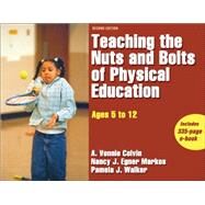 Teaching the Nuts and Bolts of Physical Education : Ages 5 to 12 by Colvin, Allison, 9780736067485