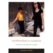 Neoliberalism As Exception by Ong, Aihwa, 9780822337485