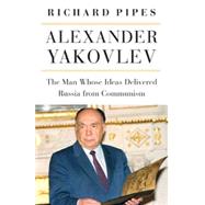 Alexander Yakovlev by Pipes, Richard, 9780875807485