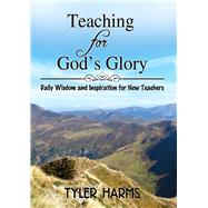 Teaching for God's Glory by Harms, Tyler, 9781400327485