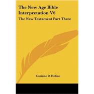 The New Age Bible Interpretation V6: the by Heline, Corinne D., 9781425487485