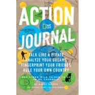 Nat Geo Action Journal Talk Like a Pirate, Analyze Your Dreams, Fingerprint Your Friends, Rule Your Own Country, and Other Wild Things to Do to Be Yourself by BAINES, BECKY, 9781426307485