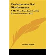 Paraleipomena Kai Diorthoumen : A Mit Nem Mondtak S A Mit Roszul Mondtak (1873) by Brassai, Samuel, 9781437057485