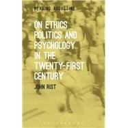 On Ethics, Politics and Psychology in the Twenty-First Century by Rist, John M.; Hollingworth, Miles, 9781501307485