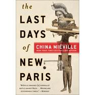The Last Days of New Paris A Novel by Miville, China, 9781524797485