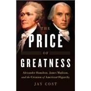 The Price of Greatness by Jay Cost, 9781541697485