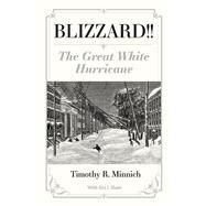 Blizzard!! The Great White Hurricane by Minnich, Timothy; Shaw, Siri, 9781543987485