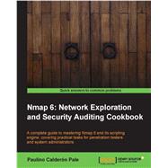 Nmap 6: Network Exploration and Security Auditing Cookbook by Pale, Paulino Calderon; Calderon Pale, Paulino, 9781849517485