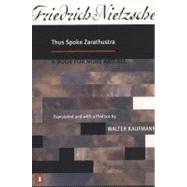 Thus Spoke Zarathustra : A Book for None and All by Nietzsche, Friedrich (Author); Kaufmann, Walter (Translator); Kaufmann, Walter (Preface by), 9780140047486