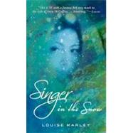 Singer in the Snow by Marley, Louise, 9780142407486