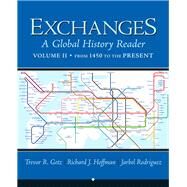 Exchanges A Global History Reader, Volume 2 by Getz, Trevor R.; Hoffman, Richard J; Rodriguez, Jarbel, 9780321387486