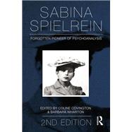 Sabina Spielrein:: Forgotten Pioneer of Psychoanalysis, Revised Edition by Covington; Coline, 9780415817486