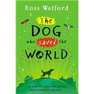 The Dog Who Saved the World by Welford, Ross, 9780525707486
