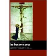 He Became Poor : The Poverty of Christ and Aquinas's Economic Teachings by Franks, Christopher A., 9780802837486