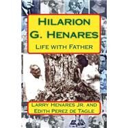 Hilarion G. Henares by Henares, Hilarion M., Jr.; De Tagle, Edith Perez, 9781502767486