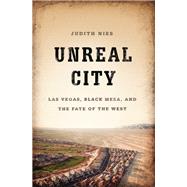 Unreal City Las Vegas, Black Mesa, and the Fate of the West by Nies, Judith, 9781568587486