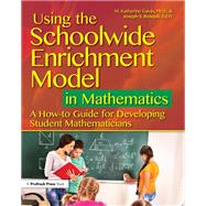 Using the Schoolwide Enrichment Model in Mathematics by Gavin, M. Katherine, Ph.D.; Renzulli, Joseph S., 9781618217486