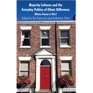 Majority Cultures and the Everyday Politics of Ethnic Difference Whose House is This? by Petersson, Bo; Tyler, Katharine, 9780230507487