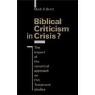 Biblical Criticism in Crisis?: The Impact of the Canonical Approach on Old Testament Studies by Mark G. Brett, 9780521047487