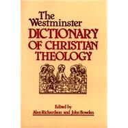 The Westminster Dictionary of Christian Theology by Richardson, Alan; Bowden, John, 9780664227487
