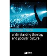 Understanding Theology And Popular Culture by Lynch, Gordon, 9781405117487