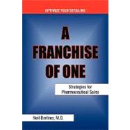 A Franchise of One: Strategies for Pharmaceutical Sales by BERLINER MD NEIL, 9781425777487