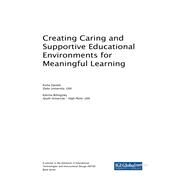 Creating Caring and Supportive Educational Environments for Meaningful Learning by Daniels, Kisha; Billingsley, Katrina, 9781522557487