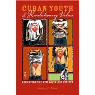 Cuban Youth and Revolutionary Values by Blum, Denise F., 9780292737488